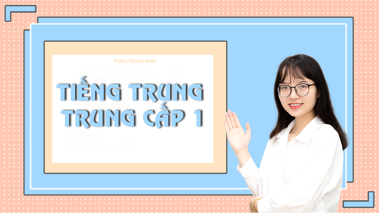 Tiếng Trung trung cấp 1 (HSK3)